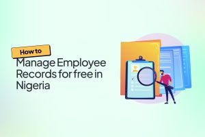 How to Manage Employee Records for free in Nigeria