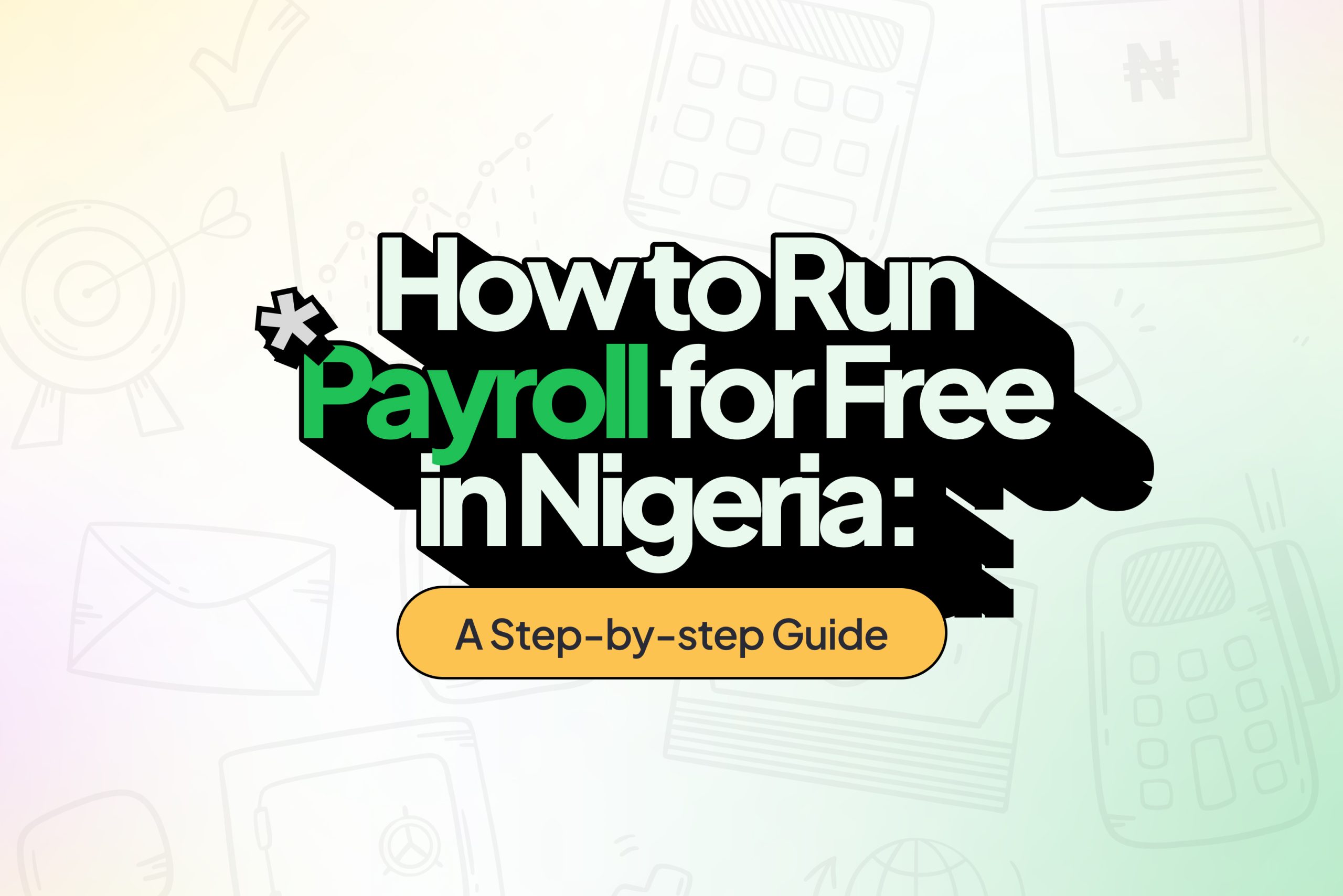 How to Run Payroll for Free in Nigeria: Step-by-Step Guide