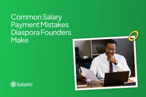 Common Salary Payment Mistakes Diaspora Founders Make