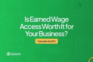 Is Earned Wage Access Worth It for Your Business
